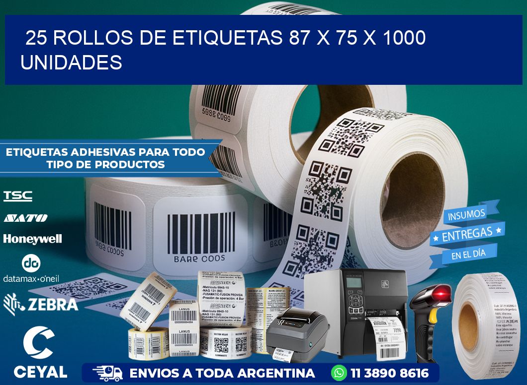 25 ROLLOS DE ETIQUETAS 87 x 75 X 1000 UNIDADES