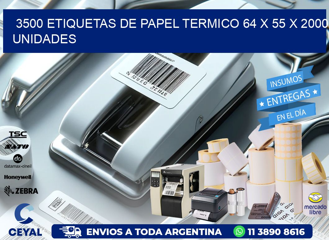 3500 ETIQUETAS DE PAPEL TERMICO 64 x 55 X 2000 UNIDADES