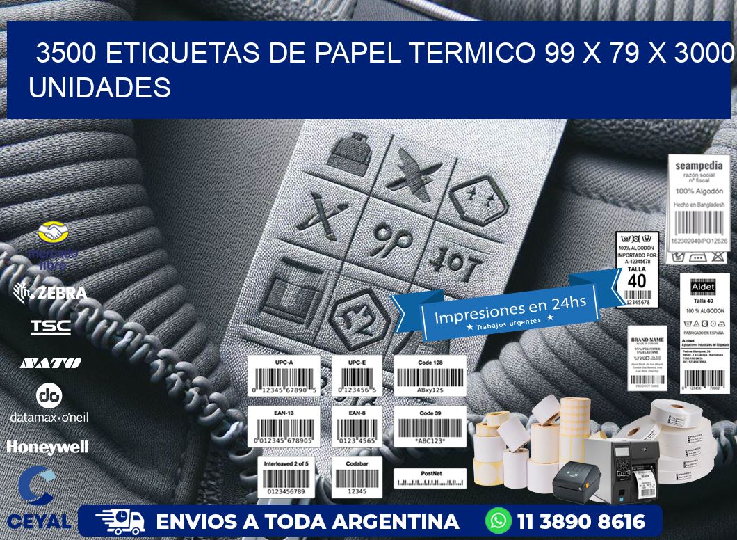 3500 ETIQUETAS DE PAPEL TERMICO 99 x 79 X 3000 UNIDADES