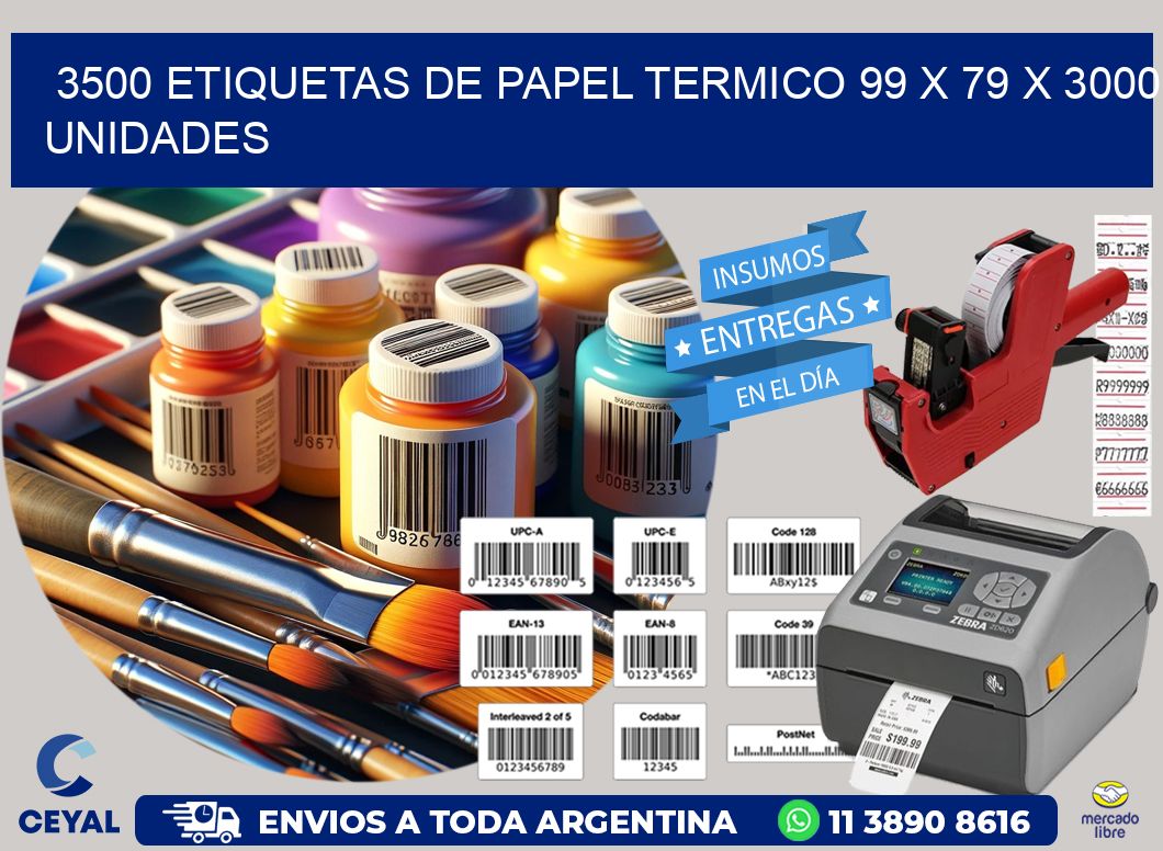 3500 ETIQUETAS DE PAPEL TERMICO 99 x 79 X 3000 UNIDADES
