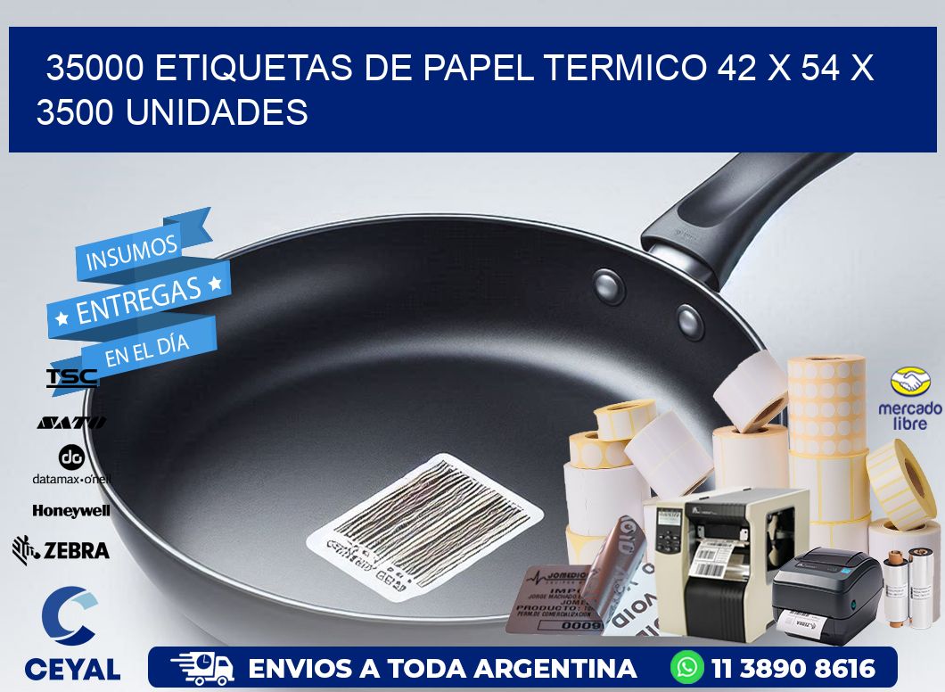 35000 ETIQUETAS DE PAPEL TERMICO 42 x 54 X 3500 UNIDADES
