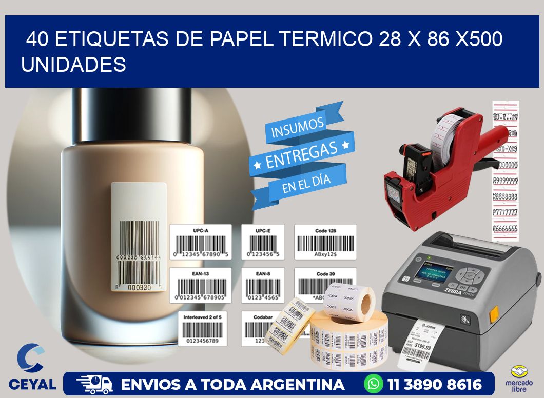 40 ETIQUETAS DE PAPEL TERMICO 28 x 86 x500 UNIDADES