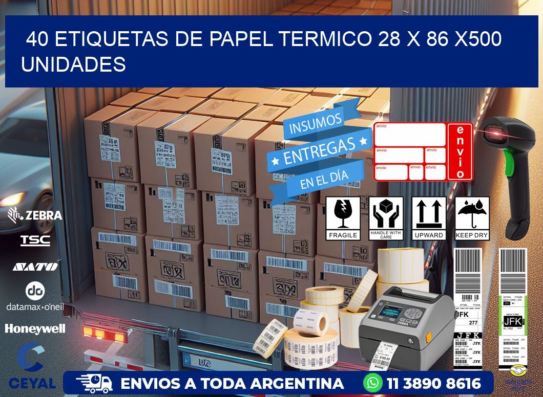 40 ETIQUETAS DE PAPEL TERMICO 28 x 86 x500 UNIDADES