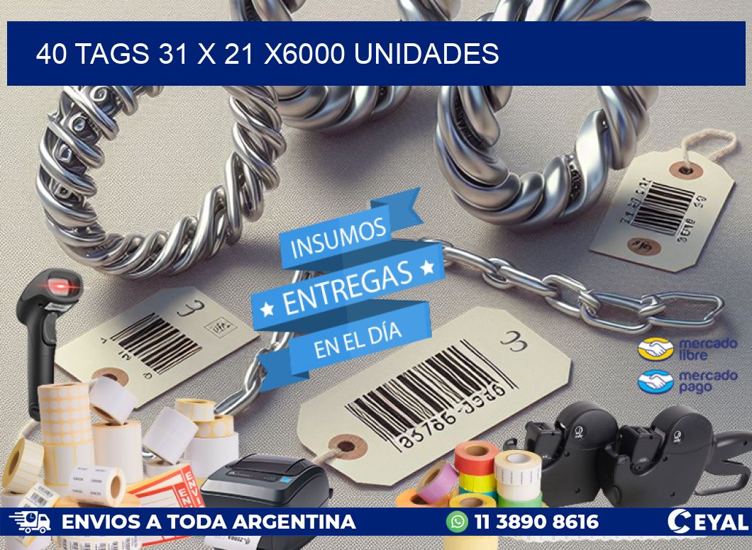 40 TAGS 31 x 21 X6000 UNIDADES