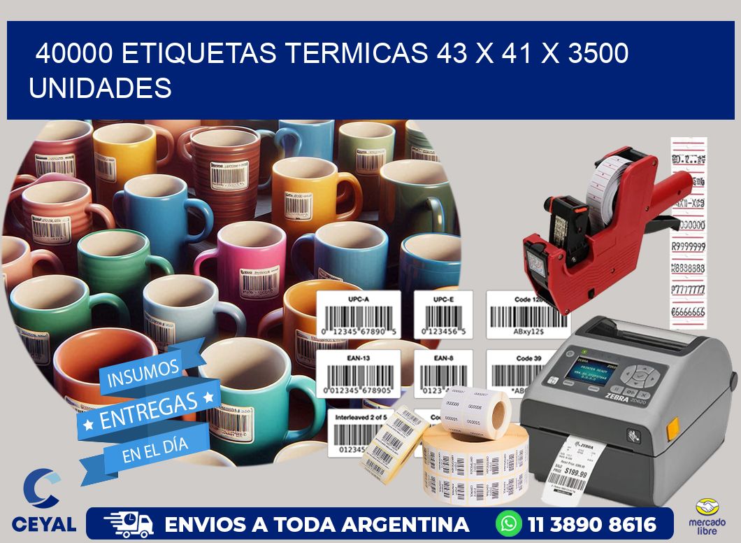 40000 ETIQUETAS TERMICAS 43 x 41 X 3500 UNIDADES