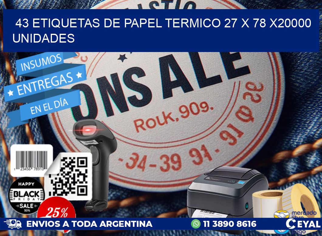43 ETIQUETAS DE PAPEL TERMICO 27 x 78 X20000 UNIDADES