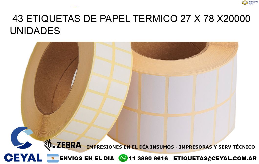 43 ETIQUETAS DE PAPEL TERMICO 27 x 78 X20000 UNIDADES