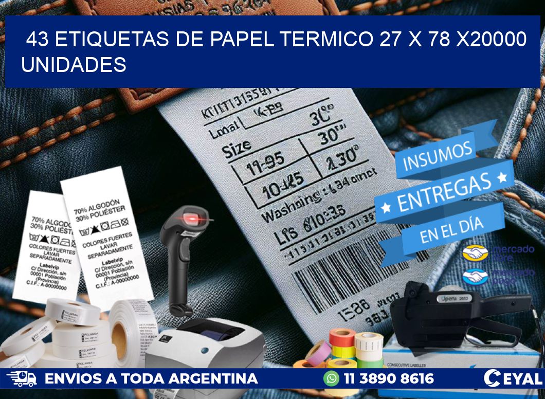 43 ETIQUETAS DE PAPEL TERMICO 27 x 78 X20000 UNIDADES