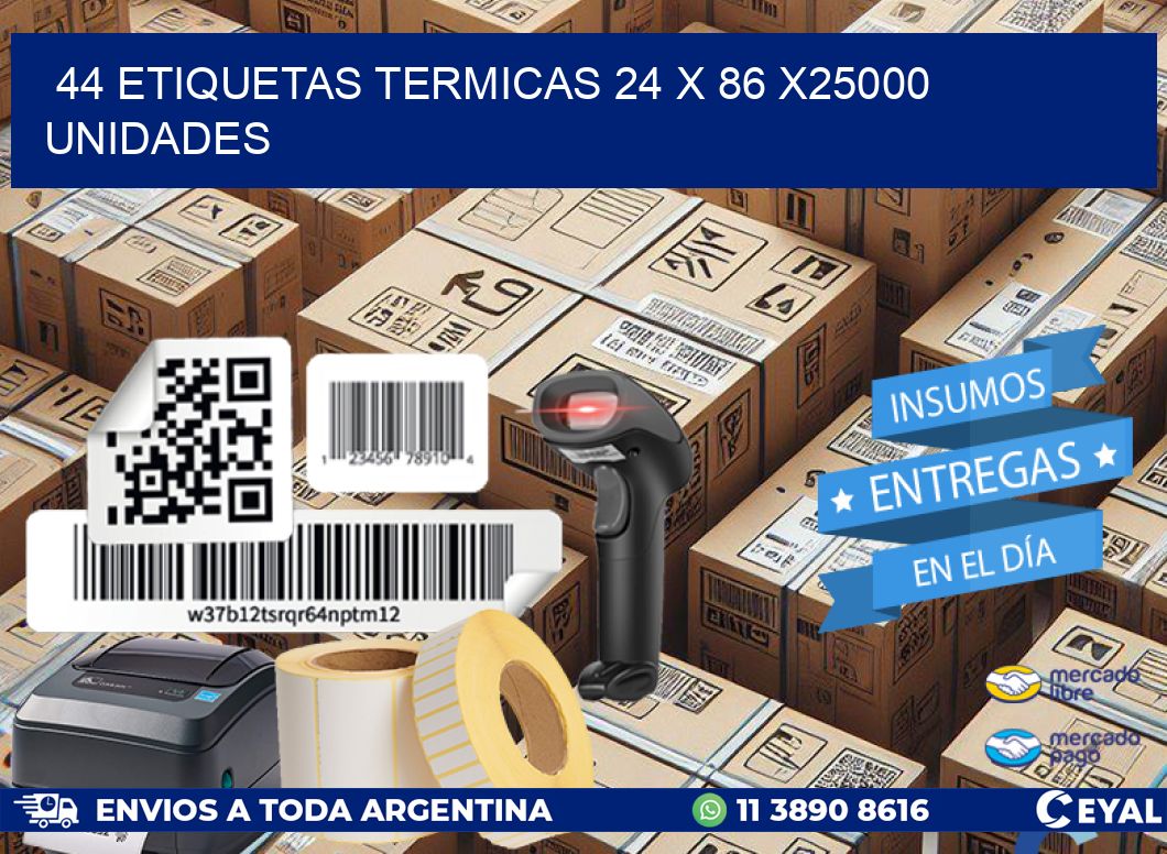 44 ETIQUETAS TERMICAS 24 x 86 X25000 UNIDADES