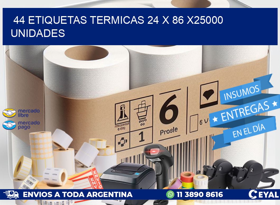 44 ETIQUETAS TERMICAS 24 x 86 X25000 UNIDADES