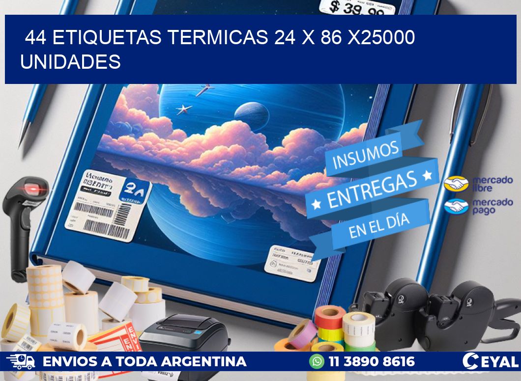 44 ETIQUETAS TERMICAS 24 x 86 X25000 UNIDADES