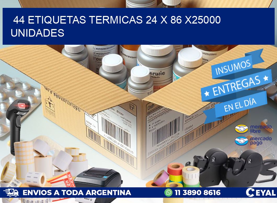 44 ETIQUETAS TERMICAS 24 x 86 X25000 UNIDADES