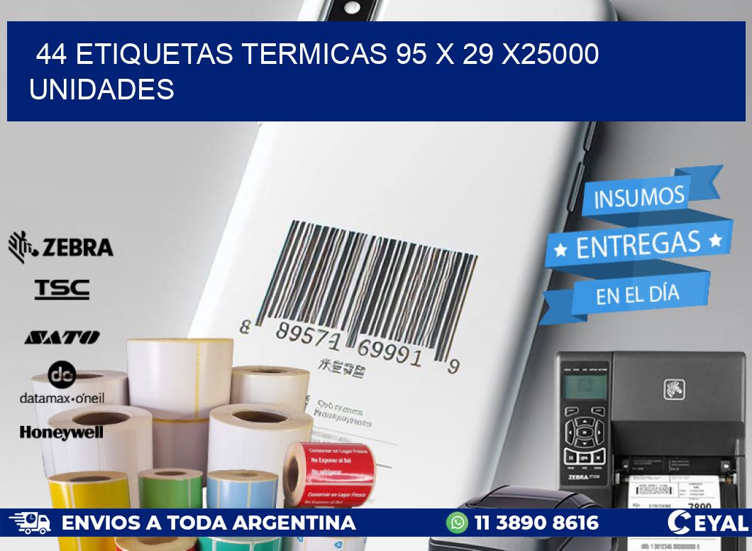 44 ETIQUETAS TERMICAS 95 x 29 X25000 UNIDADES