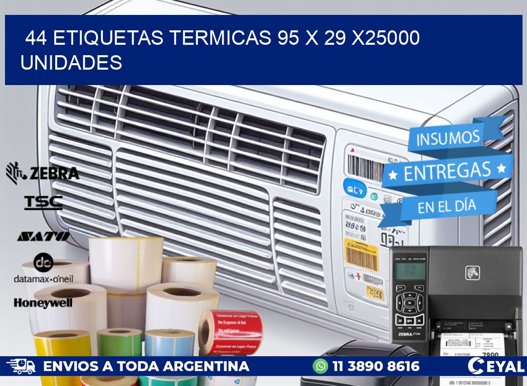 44 ETIQUETAS TERMICAS 95 x 29 X25000 UNIDADES