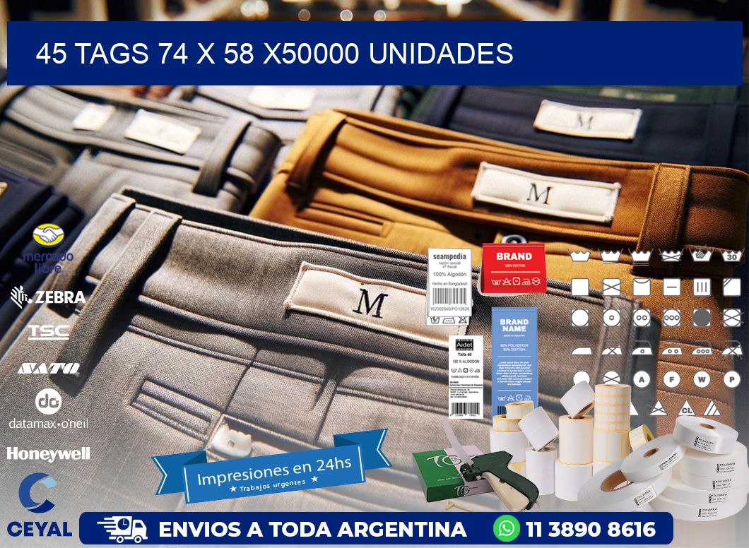 45 TAGS 74 x 58 X50000 UNIDADES