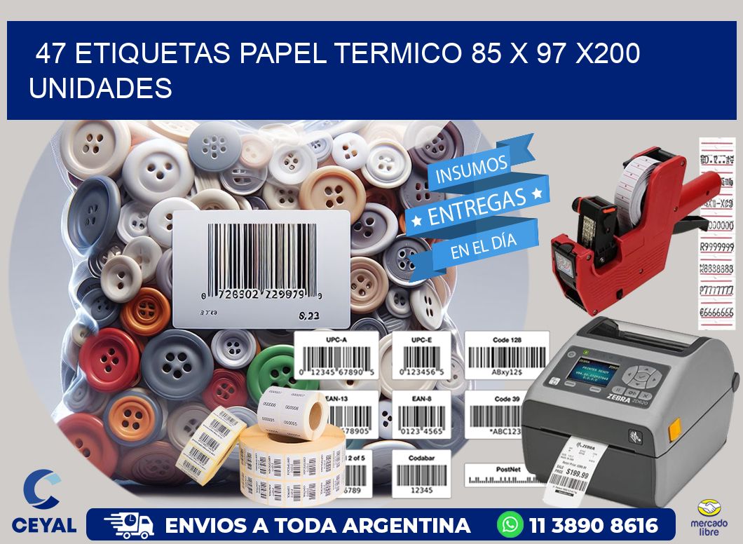 47 ETIQUETAS PAPEL TERMICO 85 x 97 x200 UNIDADES