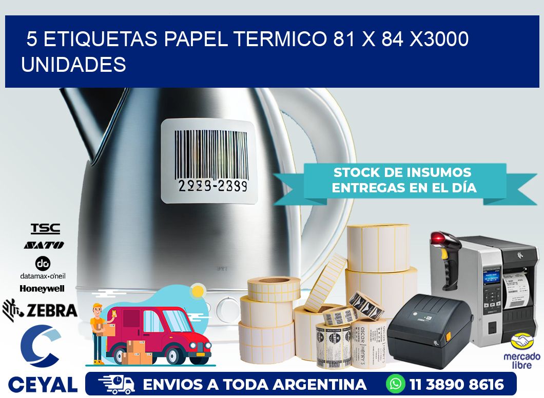 5 ETIQUETAS PAPEL TERMICO 81 x 84 X3000 UNIDADES