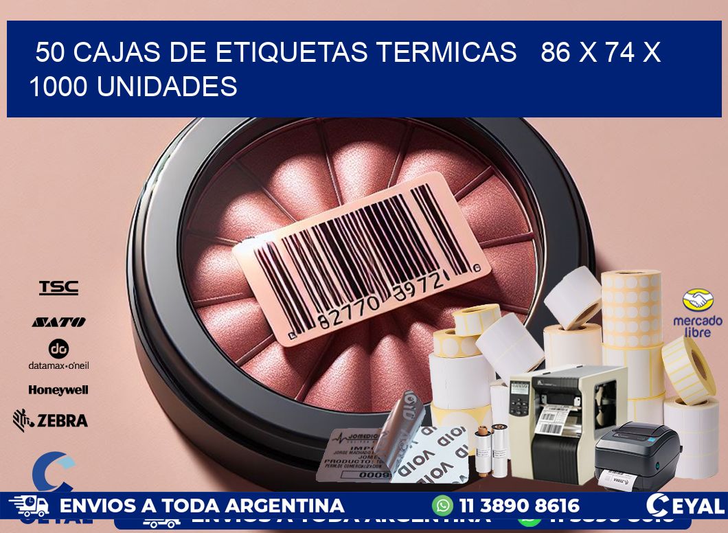 50 CAJAS DE ETIQUETAS TERMICAS   86 x 74 X 1000 UNIDADES