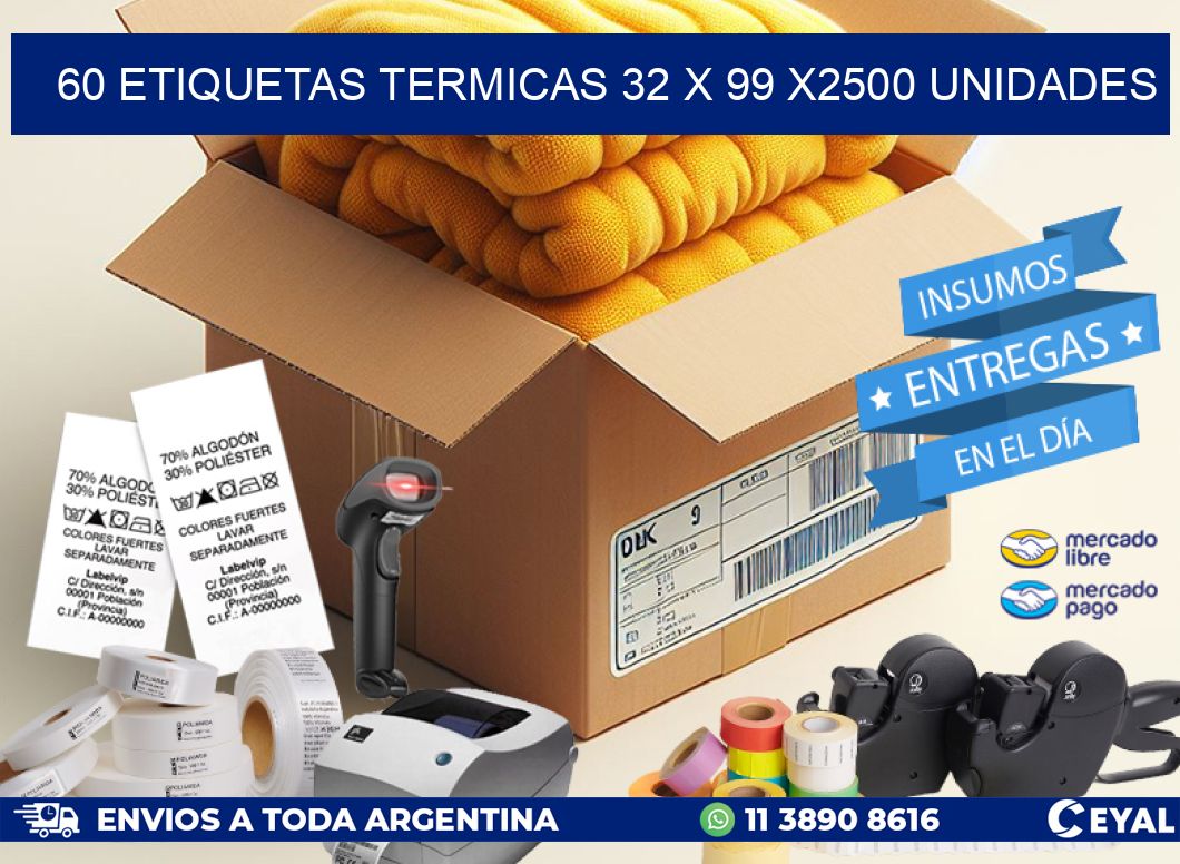 60 ETIQUETAS TERMICAS 32 x 99 X2500 UNIDADES