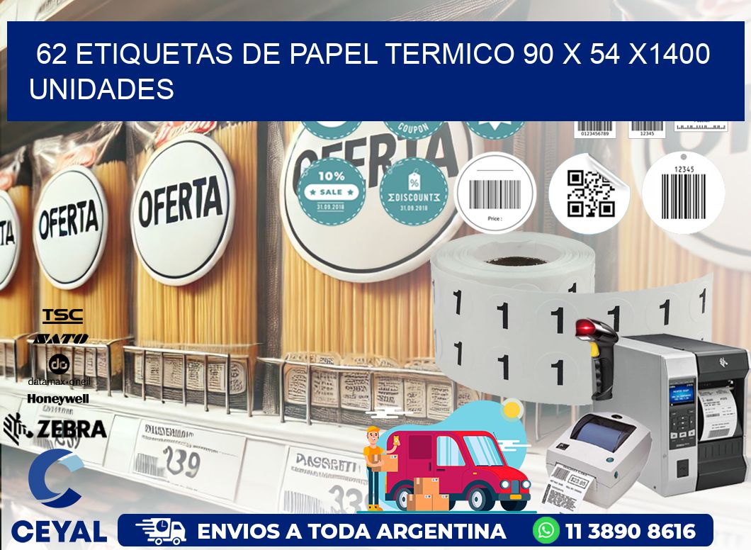 62 ETIQUETAS DE PAPEL TERMICO 90 x 54 X1400 UNIDADES