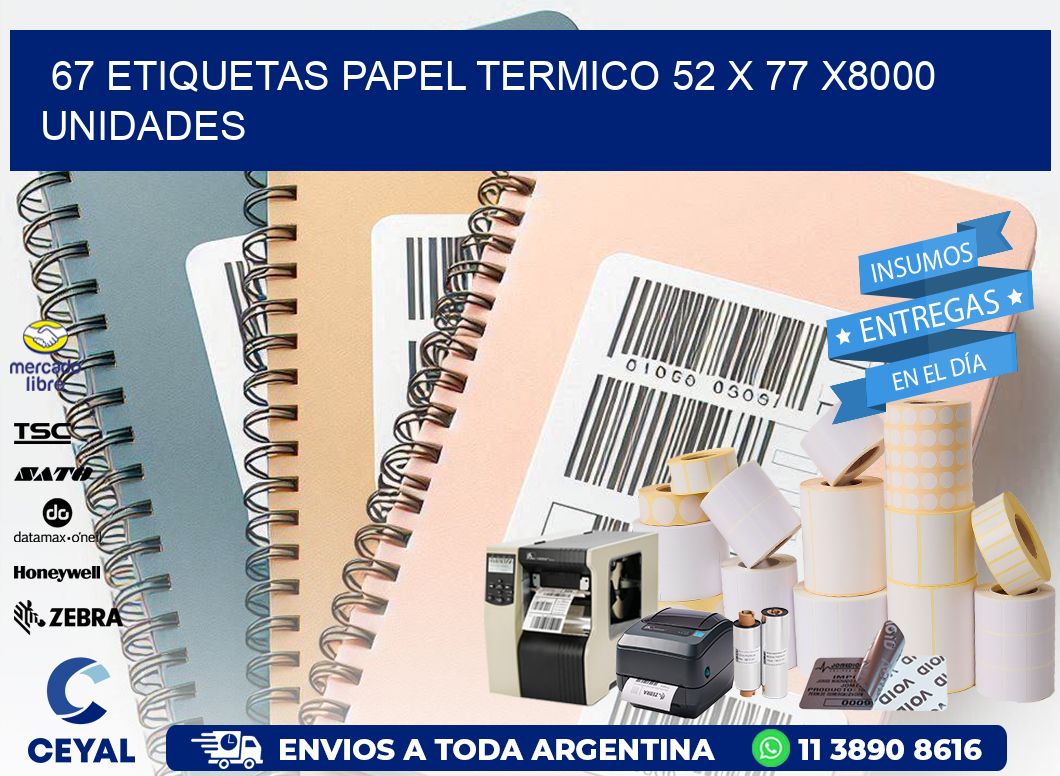 67 ETIQUETAS PAPEL TERMICO 52 x 77 X8000 UNIDADES