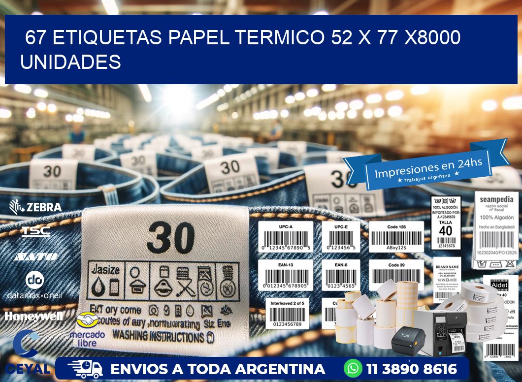 67 ETIQUETAS PAPEL TERMICO 52 x 77 X8000 UNIDADES