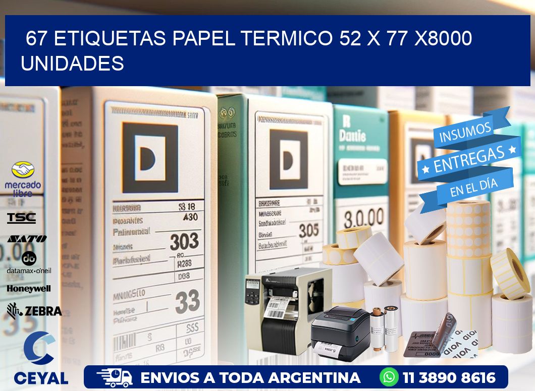 67 ETIQUETAS PAPEL TERMICO 52 x 77 X8000 UNIDADES