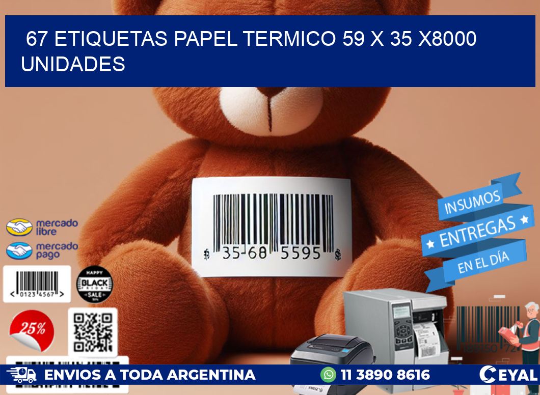 67 ETIQUETAS PAPEL TERMICO 59 x 35 X8000 UNIDADES