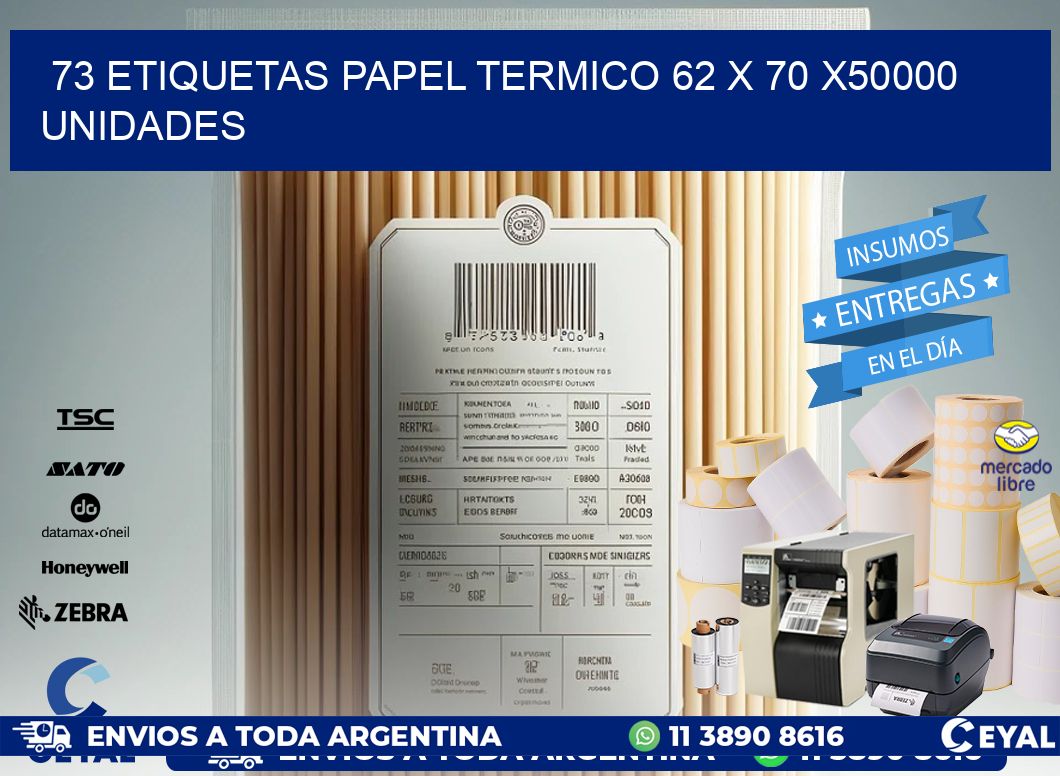 73 ETIQUETAS PAPEL TERMICO 62 x 70 X50000 UNIDADES