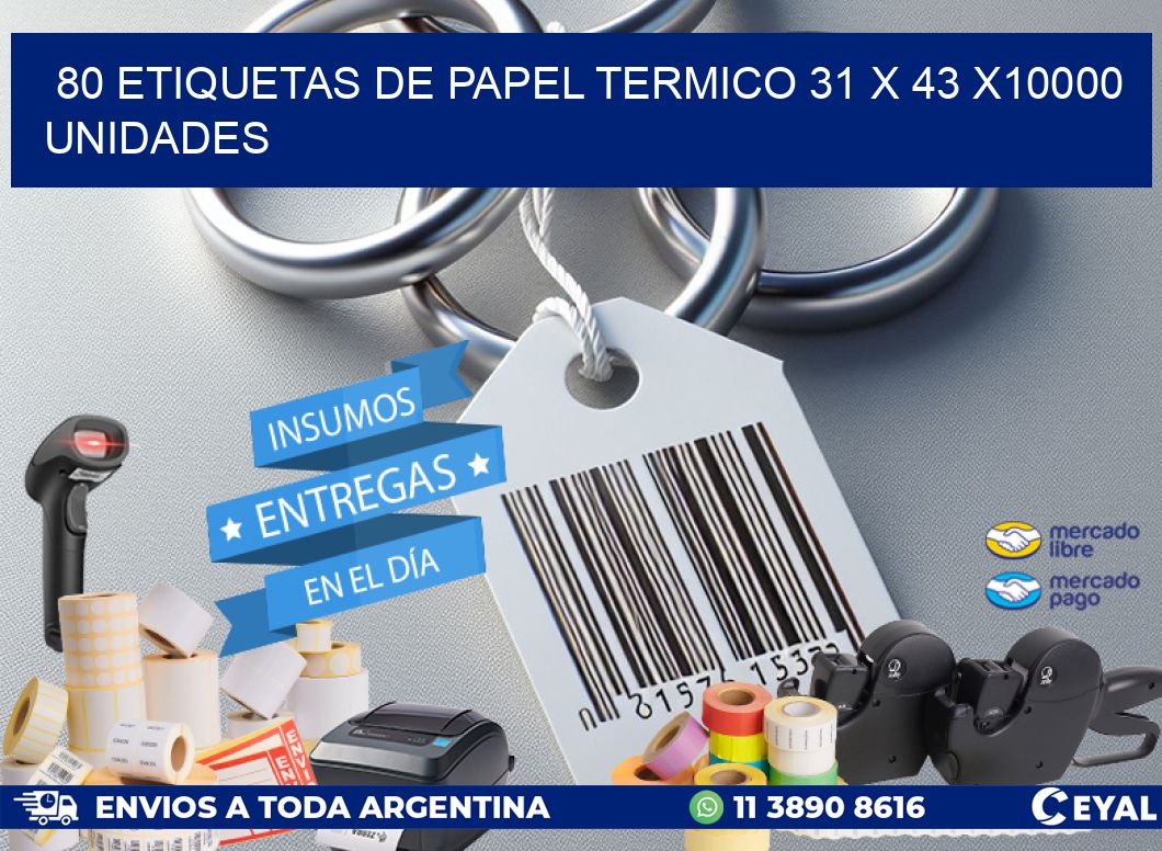 80 ETIQUETAS DE PAPEL TERMICO 31 x 43 X10000 UNIDADES