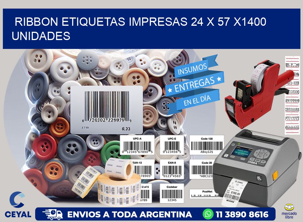 RIBBON ETIQUETAS IMPRESAS 24 x 57 X1400 UNIDADES