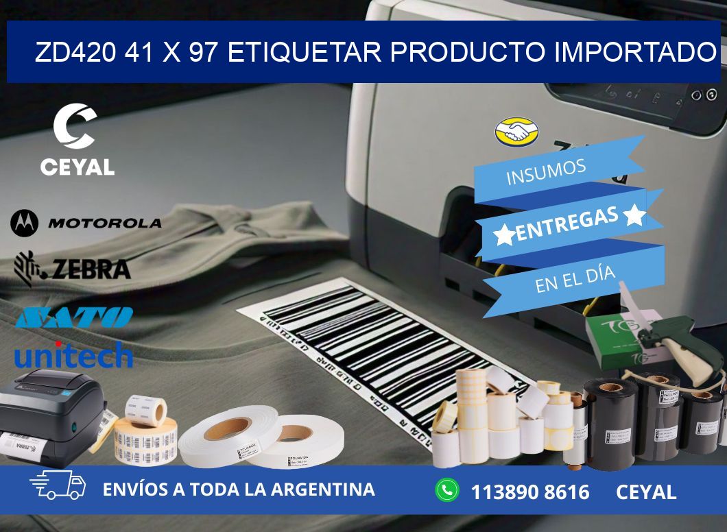 ZD420 41 x 97 ETIQUETAR PRODUCTO IMPORTADO