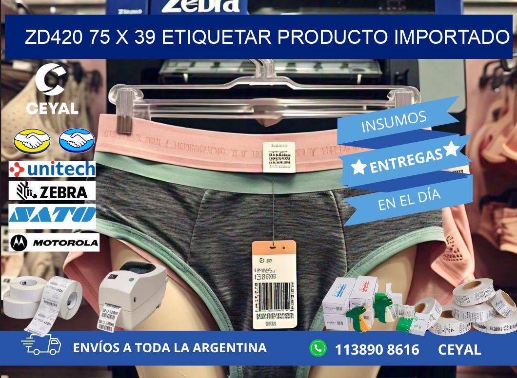 ZD420 75 x 39 ETIQUETAR PRODUCTO IMPORTADO