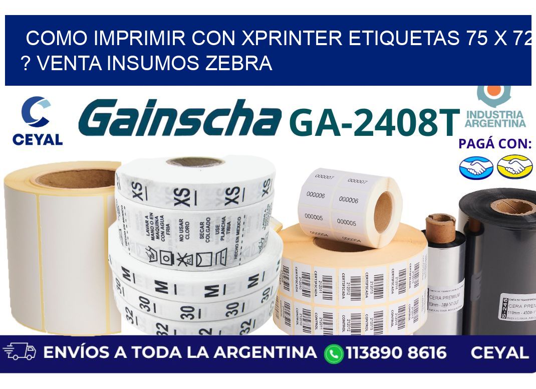 como imprimir con xprinter etiquetas 75 x 72 ? venta insumos zebra