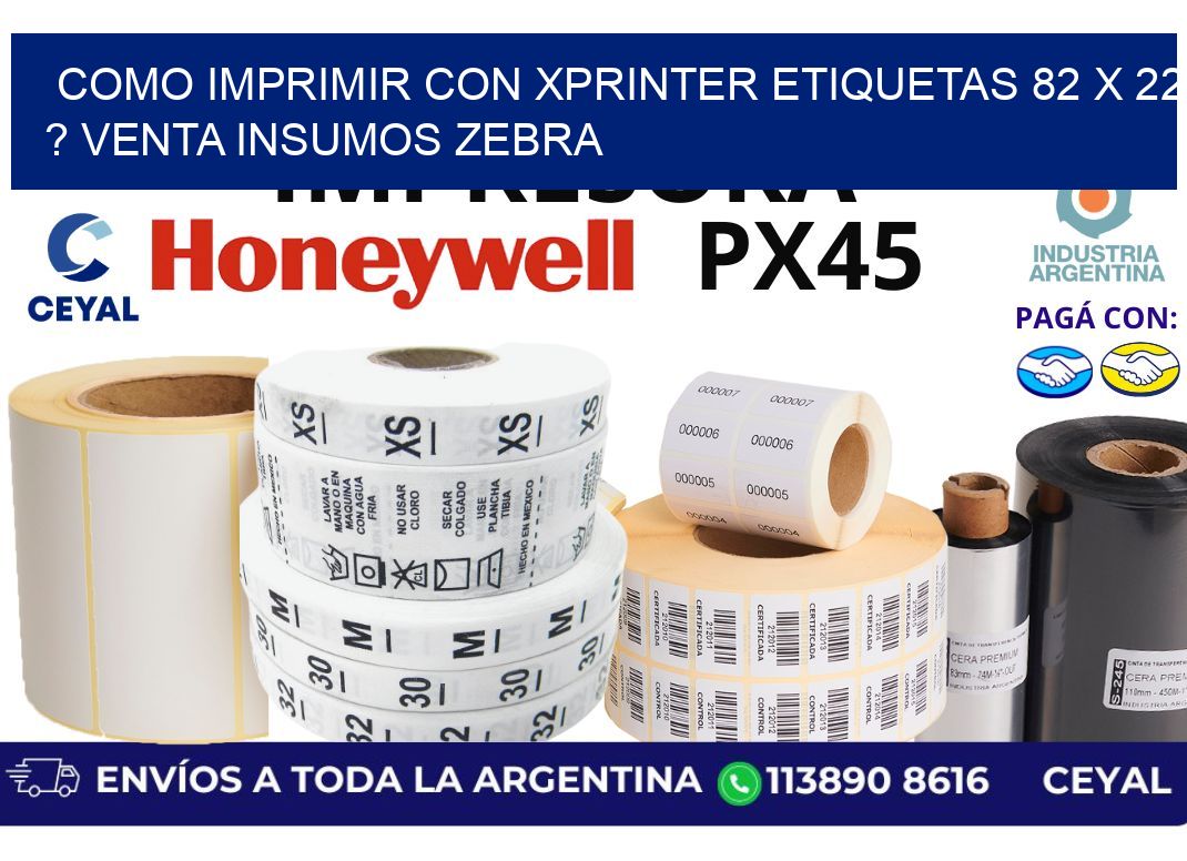 como imprimir con xprinter etiquetas 82 x 22 ? venta insumos zebra