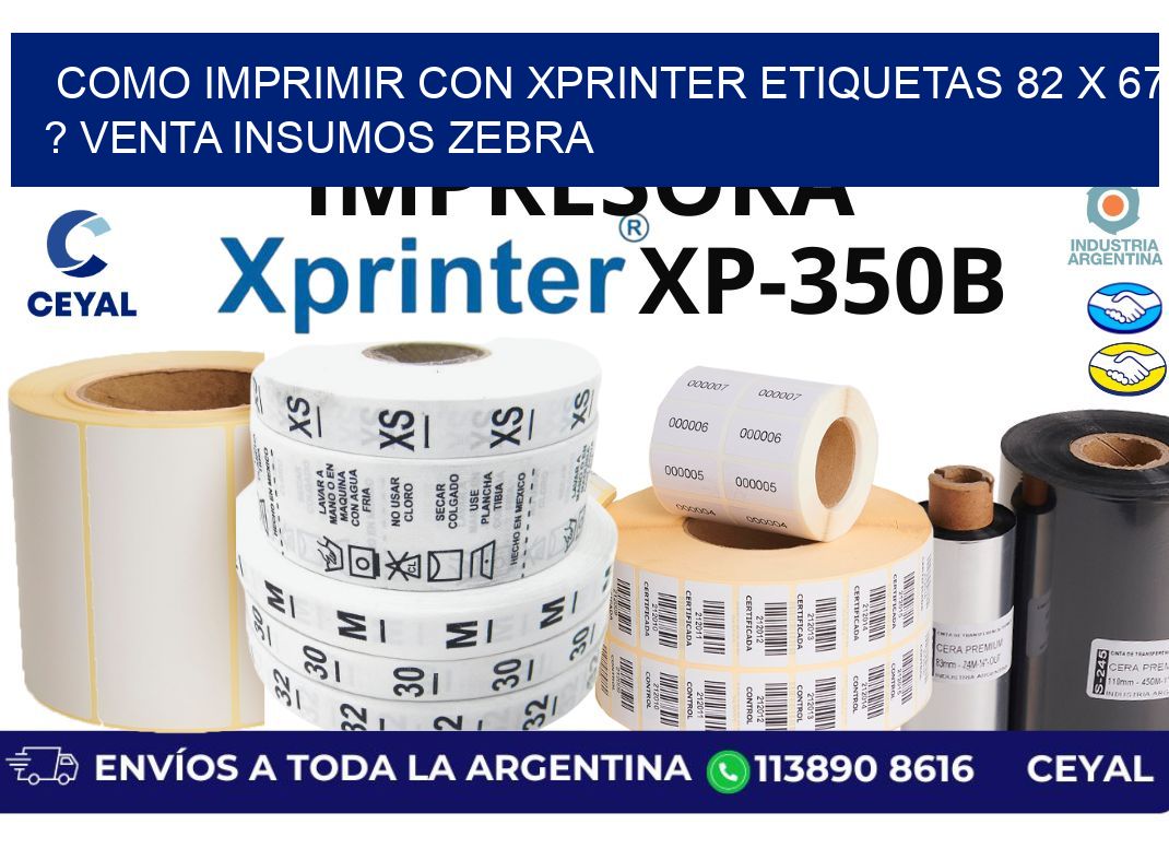como imprimir con xprinter etiquetas 82 x 67 ? venta insumos zebra