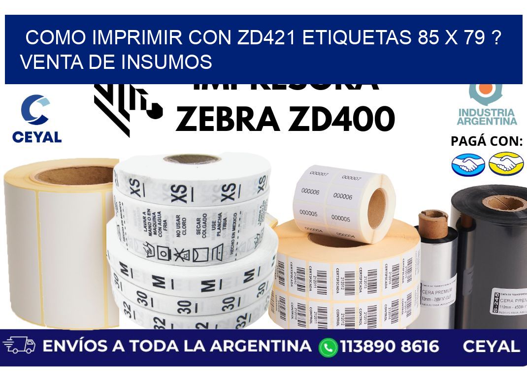 como imprimir con zd421 etiquetas 85 x 79 ? Venta de insumos