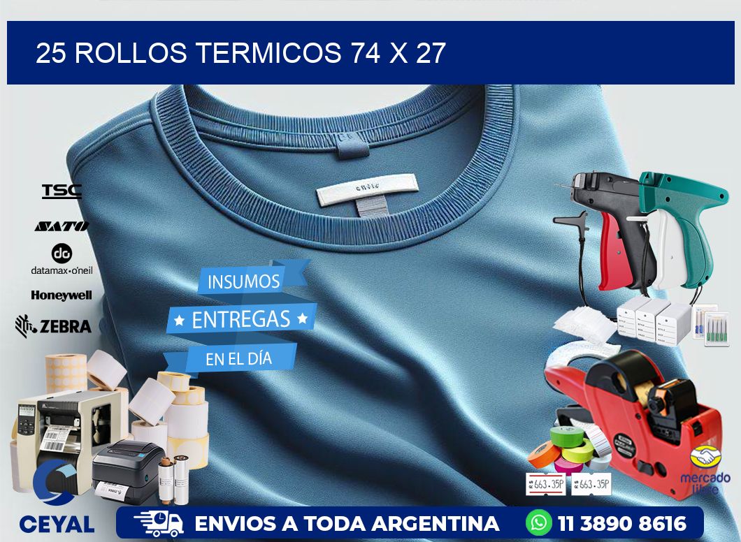 25 ROLLOS TERMICOS 74 x 27