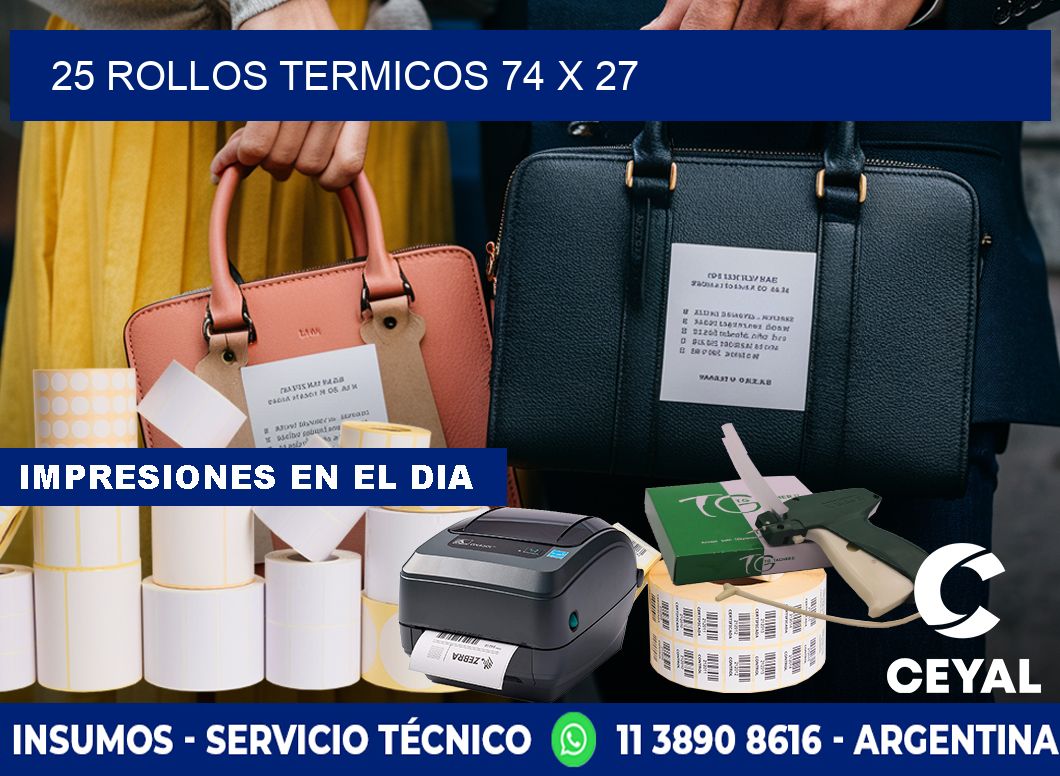 25 ROLLOS TERMICOS 74 x 27