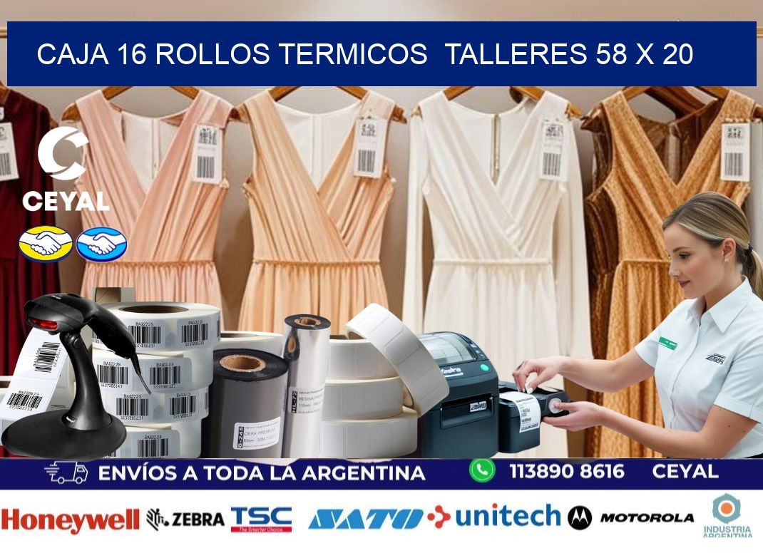 CAJA 16 ROLLOS TERMICOS  TALLERES 58 x 20