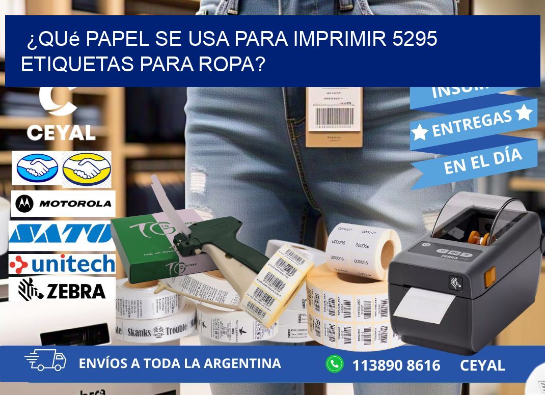 ¿Qué papel se usa para imprimir 5295 etiquetas para ropa?