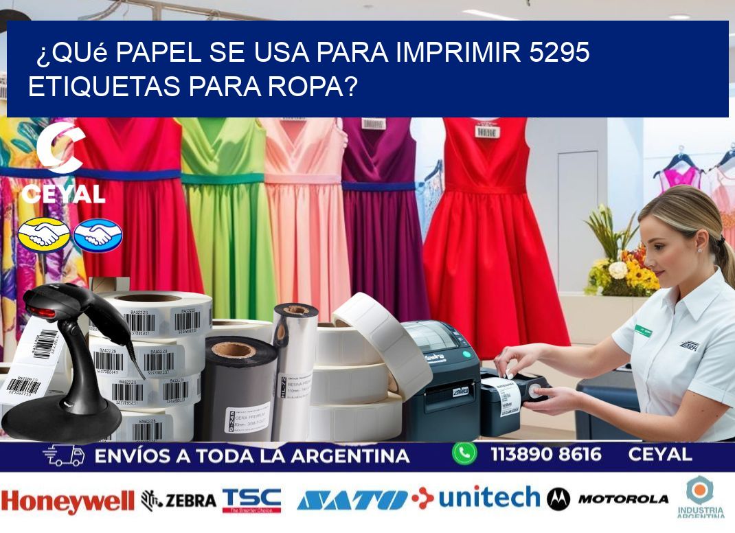 ¿Qué papel se usa para imprimir 5295 etiquetas para ropa?