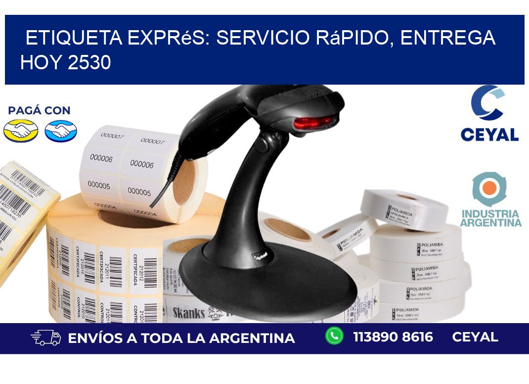 Etiqueta Exprés: Servicio Rápido, Entrega Hoy 2530