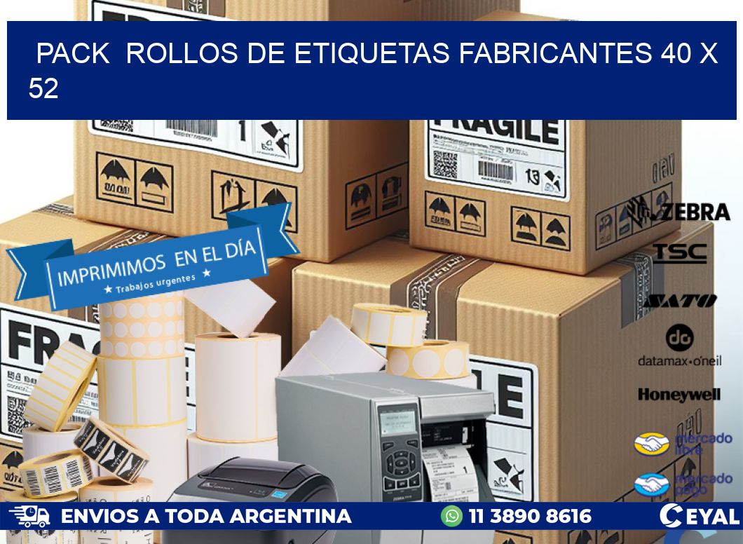 Pack  ROLLOS DE ETIQUETAS FABRICANTES 40 x 52