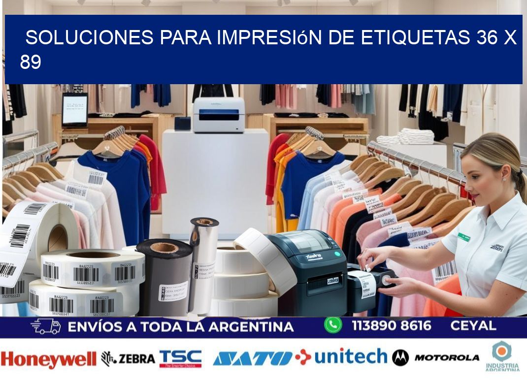 Soluciones para impresión de etiquetas 36 x 89