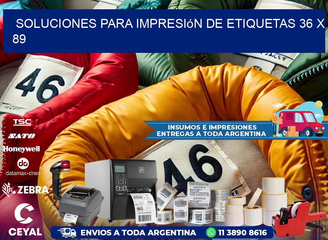 Soluciones para impresión de etiquetas 36 x 89
