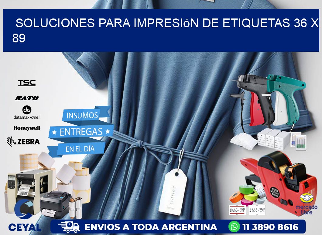 Soluciones para impresión de etiquetas 36 x 89
