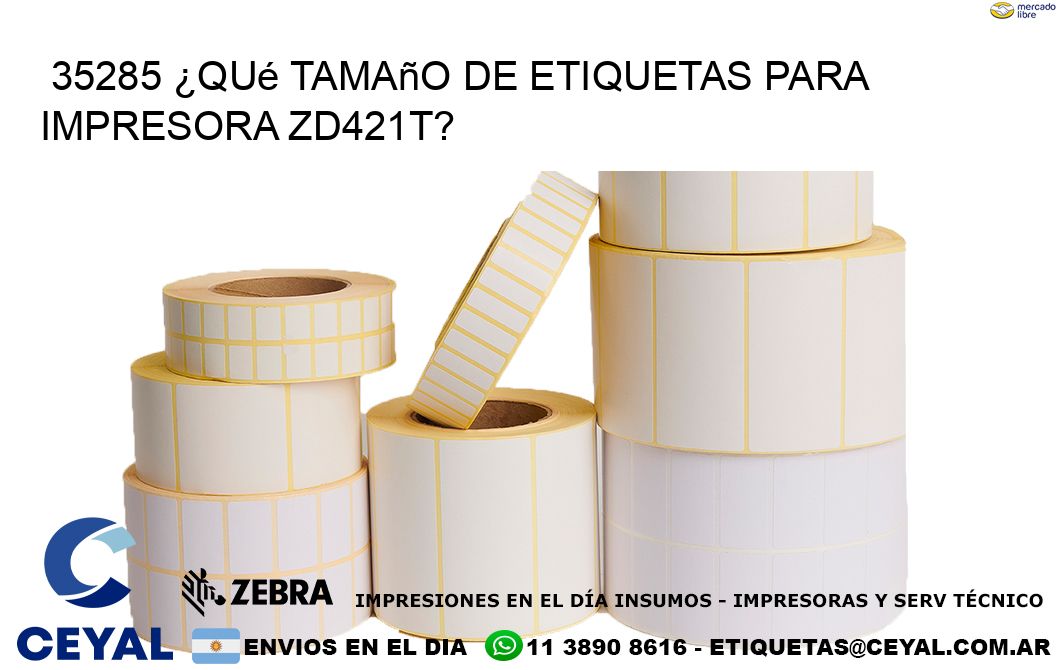 35285 ¿Qué tamaño de etiquetas para  impresora zd421t?