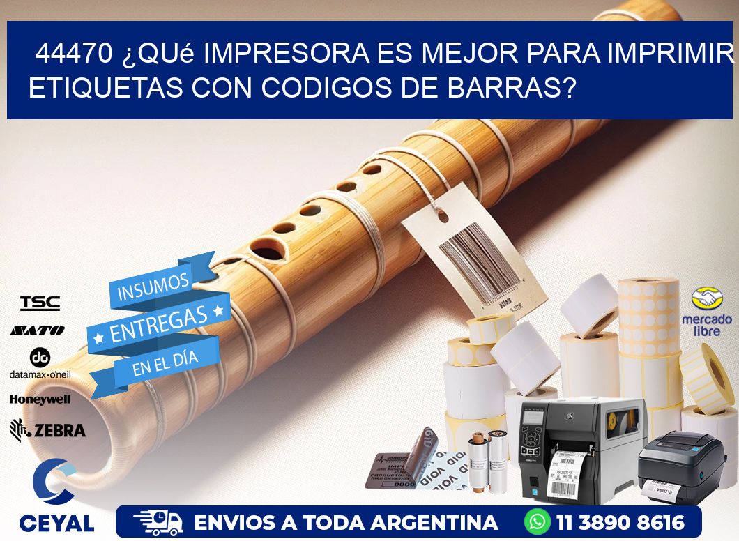 44470 ¿Qué impresora es mejor para imprimir etiquetas con codigos de barras?