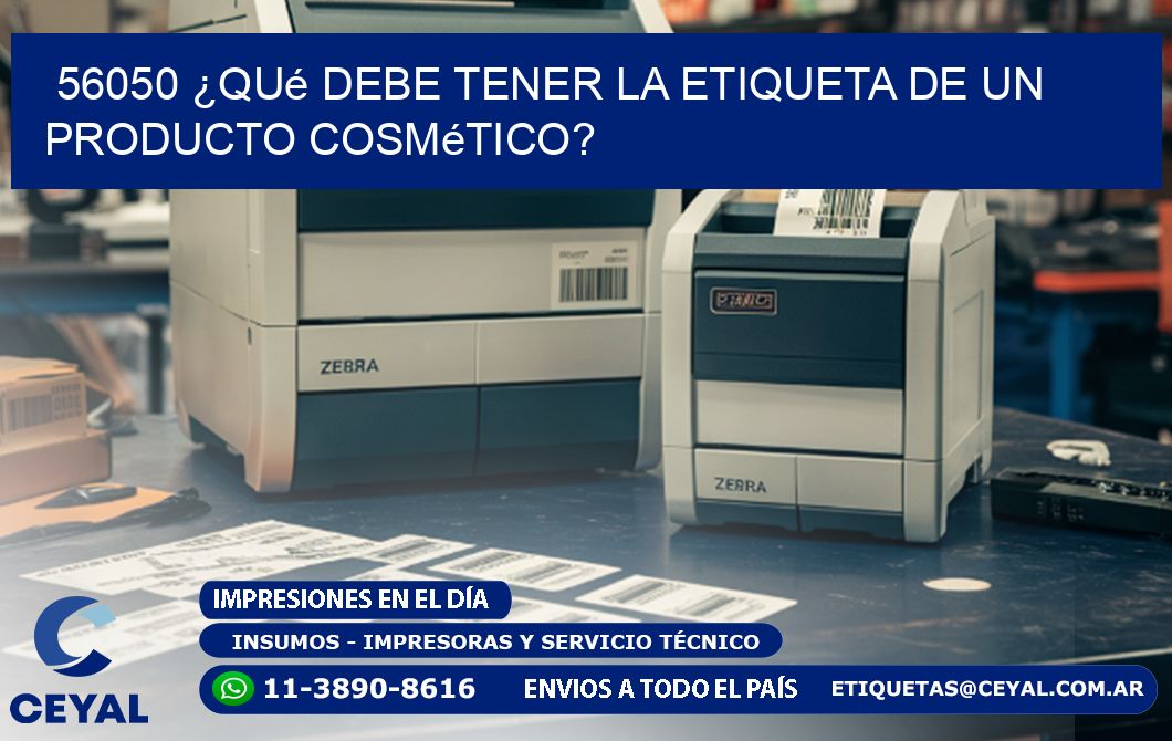 56050 ¿Qué debe tener la etiqueta de un producto cosmético?